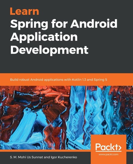 Learn Spring for Android Application Development Igor Kucherenko, S. M. Mohi Us Sunnat