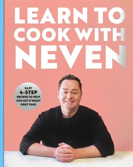 Learn to Cook With Neven. Easy 4Step Recipes to Help You Get it Right First Time! Neven