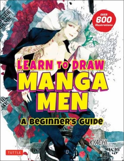 Learn to Draw Manga Men: A Beginners Guide (With Over 600 Illustrations) Kyachi