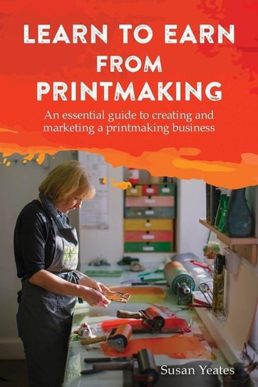 Learn to Earn from Printmaking Yeates Susan