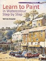 Learn to Paint in Watercolour Step by Step Newton William