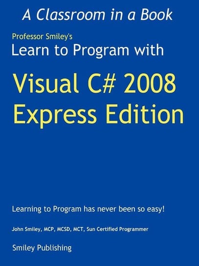 Learn to Program with Visual C# 2008 Express Smiley John