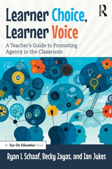 Learner Choice, Learner Voice: A Teachers Guide to Promoting Agency in the Classroom Opracowanie zbiorowe