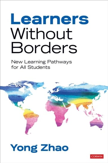 Learners Without Borders: New Learning Pathways for All Students Yong Zhao