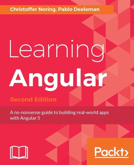 Learning Angular. Second Edition Pablo Deeleman, Christoffer Noring
