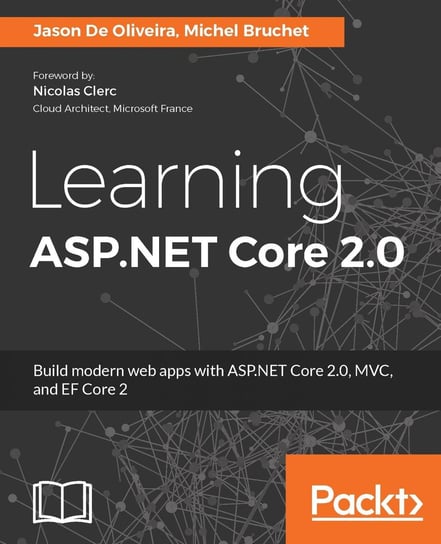 Learning ASP.NET Core 2.0 Michel Bruchet, Jason De Oliveira