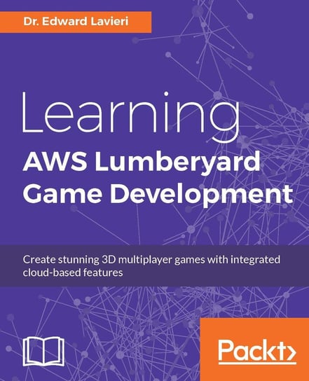 Learning AWS Lumberyard Game Development Lavieri Edward