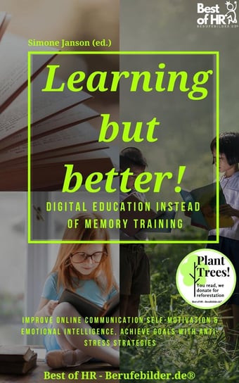 Learning but Better! Digital Education instead of Memory Training Simone Janson