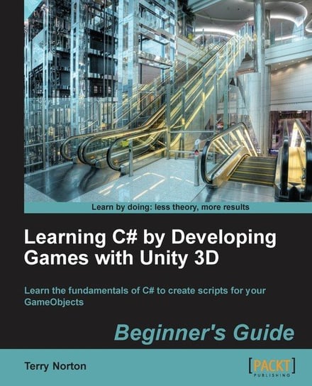 Learning C# by Developing Games with Unity 3D Beginner's Guide Terry Norton