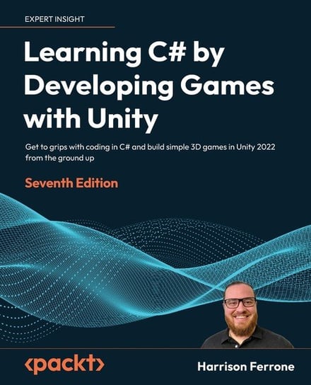 Learning C# by Developing Games with Unity - Seventh Edition Ferrone Harrison