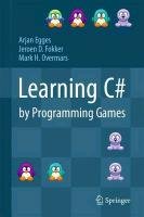 Learning C# by Programming Games Egges Arjan, Fokker Jeroen D., Overmars Mark H.