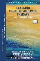 Learning Cognitive-Behavior Therapy: An Illustrated Guide Wright Jesse H., Brown Gregory K., Thase Michael E.
