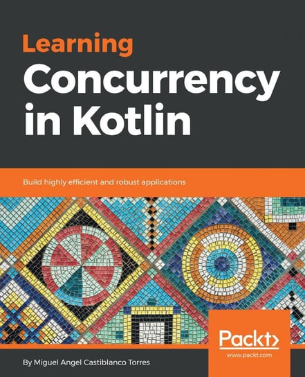 Learning Concurrency in Kotlin Miguel Angel Castiblanco Torres