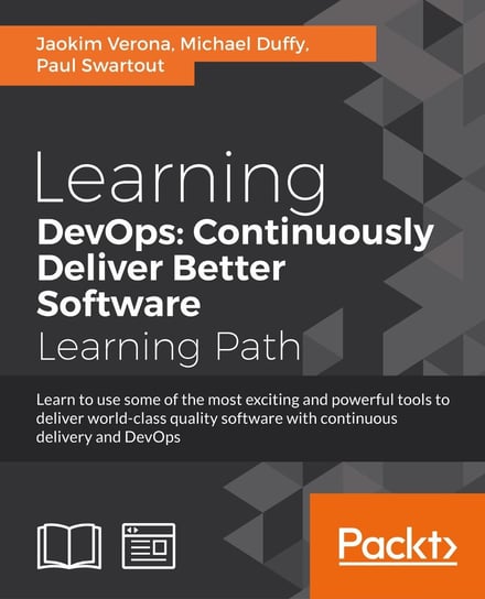 Learning DevOps: Continuously Deliver Better Software Paul Swartout, Michael Duffy, Joakim Verona