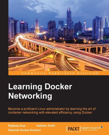 Learning Docker Networking Santosh Kumar Konduri, Vaibhav Kohli, Rajdeep Dua