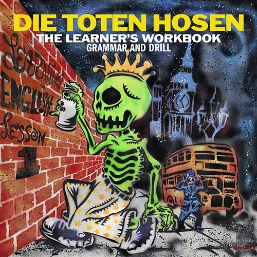 Learning English: The Learner’s Workbook: Grammar and Drill Die Toten Hosen