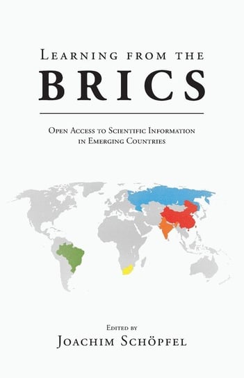 Learning from the Brics: Open Access to Scientific Information in Emerging Countries Lib Juice Pr