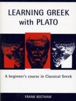 Learning Greek with Plato: A Beginner's Course in Classical Greek Beetham Frank
