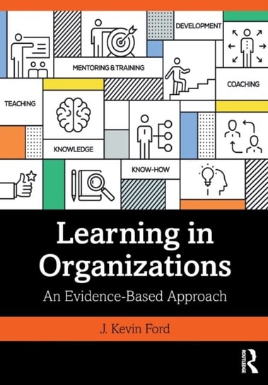 Learning in Organizations: An Evidence-Based Approach J. Kevin Ford