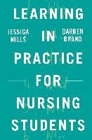 Learning in Practice for Nursing Students Mills Jessica, Brand Darren