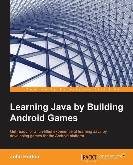 Learning Java by Building Android Games John Horton
