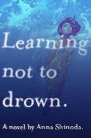 Learning Not to Drown Shinoda Anna