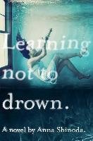 Learning Not to Drown Shinoda Anna