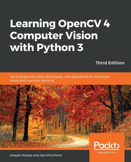 Learning OpenCV 4 Computer Vision with Python 3 Joseph Howse, Joe Minichino