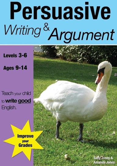 Learning Persuasive Writing And Argument (9-14 years) Jones Sally