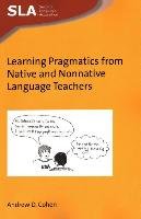 Learning Pragmatics from Native and Nonnative Language Teach Cohen Andrew D.