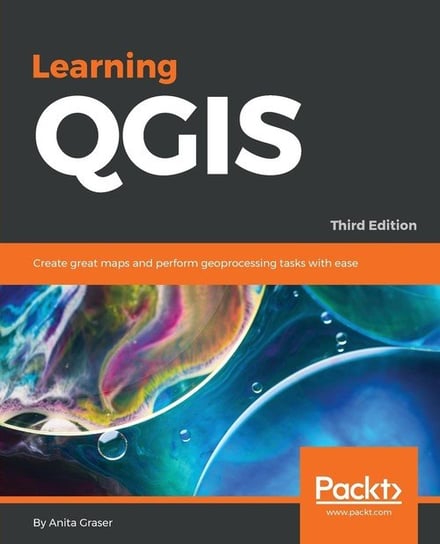 Learning QGIS - Third Edition Anita Graser