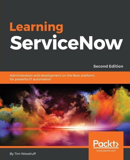 Learning ServiceNow - Second Edition Tim Woodruff