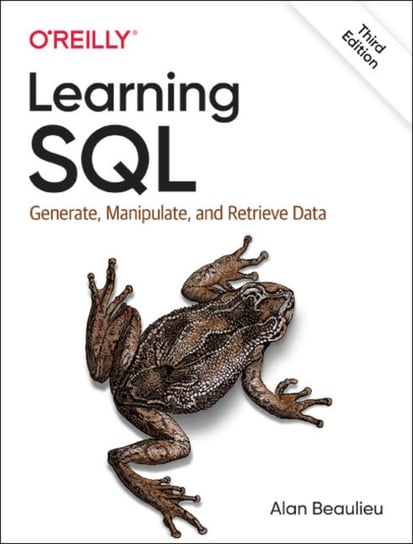 Learning SQL. Generate, Manipulate, and Retrieve Data Beaulieu Alan