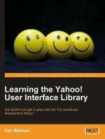 Learning the Yahoo! User Interface Library Dan Wellman