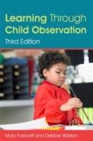 Learning Through Child Observation, Third Edition Fawcett Mary, Watson Debbie