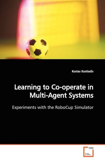 Learning to Co-operate in Multi-Agent Systems  Experiments with the RoboCup Simulator Kostiadis Kostas