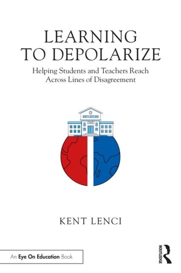 Learning to Depolarize. Helping Students and Teachers Reach Across Lines of Disagreement Kent Lenci