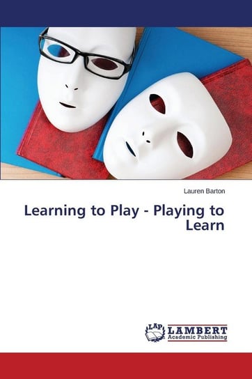 Learning to Play - Playing to Learn Barton Lauren