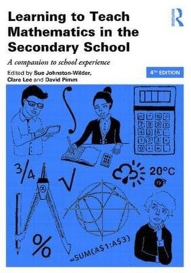 Learning to Teach Mathematics in the Secondary School: A companion to school experience Opracowanie zbiorowe
