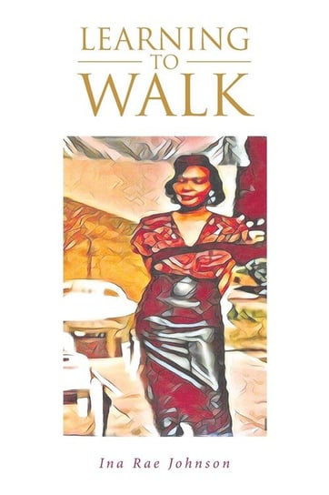 Learning To Walk Johnson Ina Rae