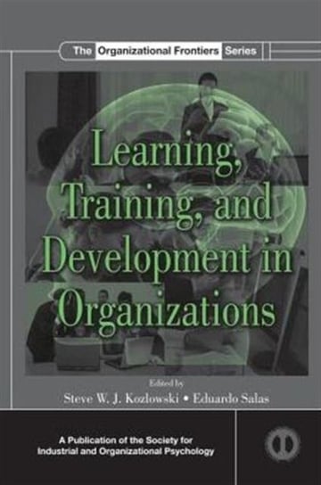 Learning, Training, and Development in Organizations Opracowanie zbiorowe