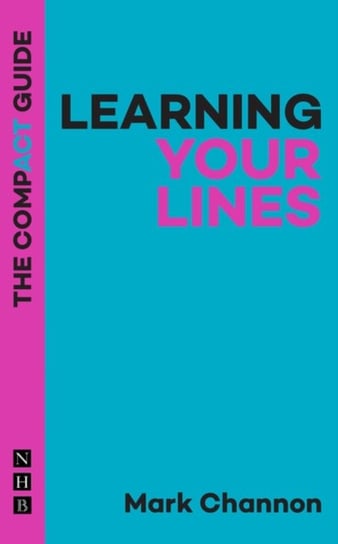 Learning Your Lines. The Compact Guide Channon Mark