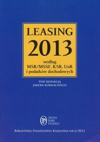 Leasing 2013 według MSR/MSSF, KSR, UoR i podatków dochodowych Opracowanie zbiorowe