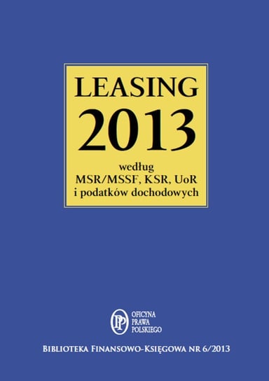 Leasing 2013 według MSR/MSSF, KSR, UoR i podatków dochodowych Kornacki Jakub