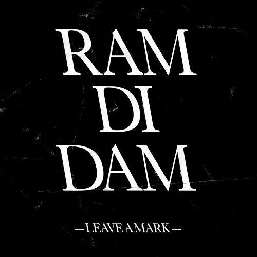Leave a Mark Ram Di Dam