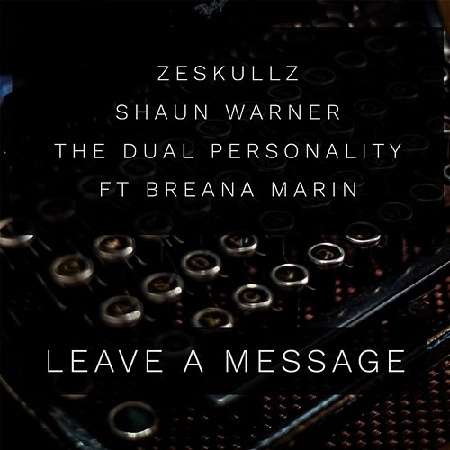 Leave A Message ZeSKULLZ, Shaun Warner, The Dual Personality feat. Breana Marin
