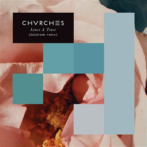 Leave A Trace Chvrches
