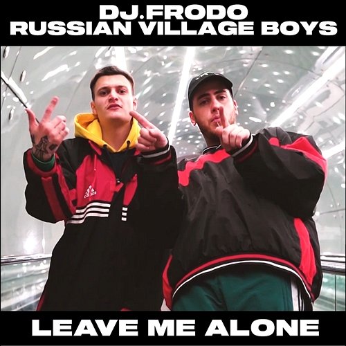 Leave Me Alone DJ.Frodo, Russian Village Boys
