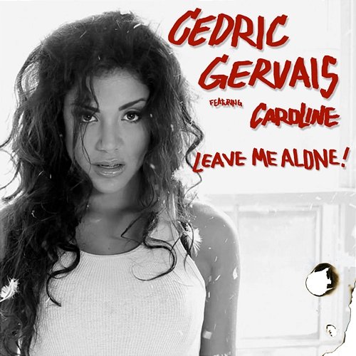 Leave Me Alone (feat. Caroline) Cedric Gervais feat. Caroline