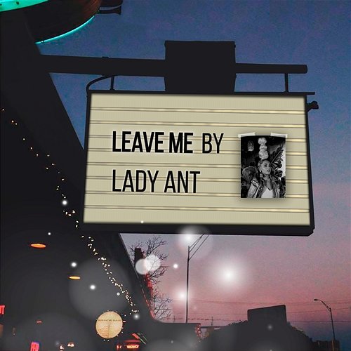 Leave Me Lady Ant